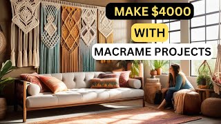 How To Make Money With Macrame in 2024 ( MAKE $4,000 IN JUST 4DAYS)