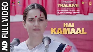 Hai Kamaal Full Video | THALAIVII | Kangana Ranaut |  Shankar M, Parul M |  G.V.Prakash| Irshad K