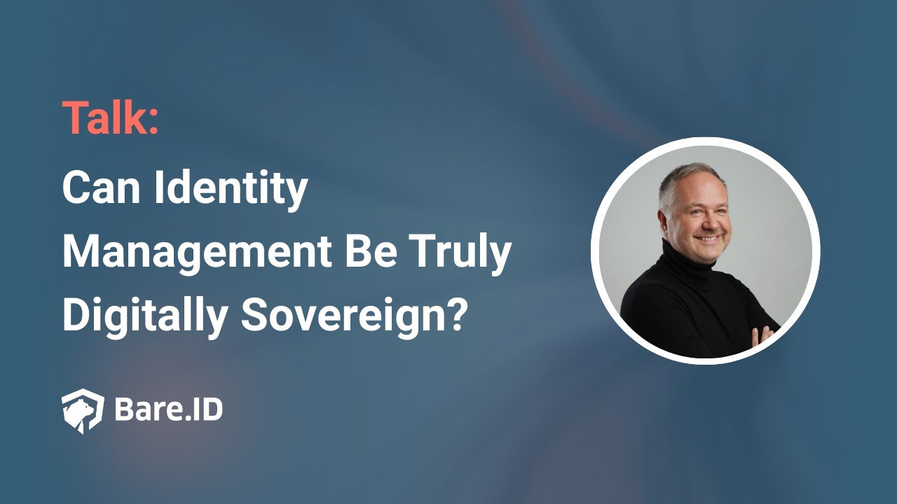 Talk: Can Identity Management Be Truly Digitally Sovereign