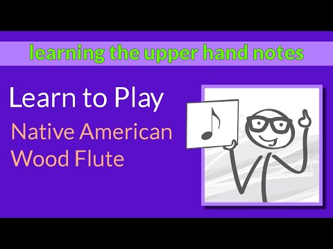 How to Play the Native American Flute - The Notes on the Upper Hand