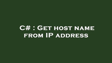 C# : Get host name from IP address