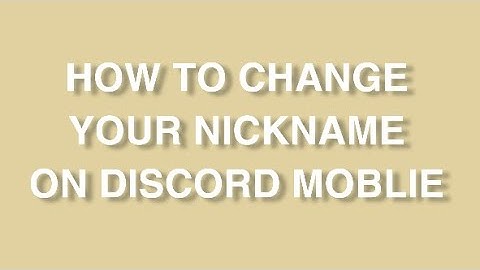 how to change your nickname on discord mobile