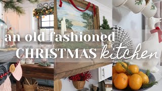 An OldFashioned Christmas Kitchen || Decorate with Me