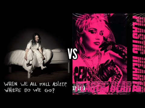 When We All Fall Asleep, Where Do We Go? (Billie Eilish) vs Plastic Hearts (Miley Cyrus)