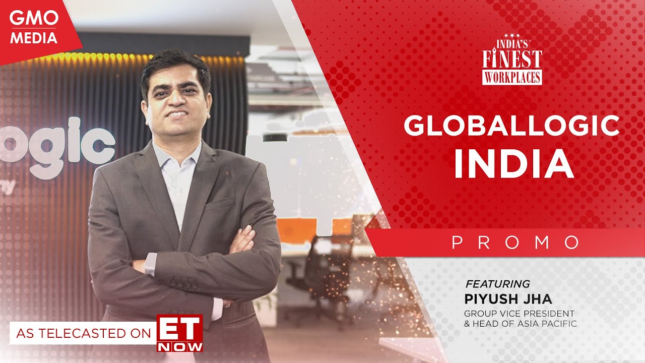 India's Finest Workplaces: Season 4 - GlobalLogic India on ET Now - EP ...