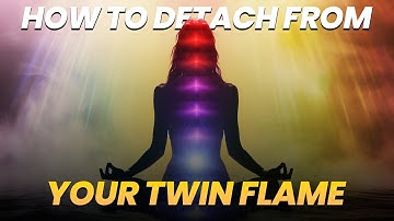 How to DETACH from your TWIN FLAME 🤔🤯