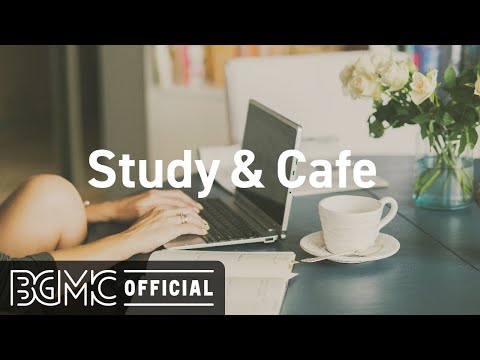Study & Cafe: Good Ambience and Jazz Music - Cafe Background Music for Studying, Reading, Relaxing