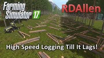 High Speed Logging Till it Lags - Farming Simulator 17 Gold Crest Valley