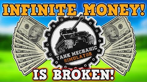 TANK MECHANIC SIMULATOR IS A PERFECTLY BALANCED GAME WITH NO EXPLOITS - We broke the game...