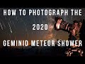 5 Tips for Photographing the 2020 GEMINID METEOR SHOWER!