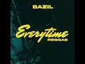 Bazil  everytime reggae official audio