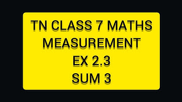 TN CLASS 7 MATHS MEASUREMENTS EX 2.3 SUM 3