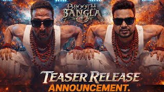 Bhooth Bangla Official Teaser Announcement Akshay Kumar Bhooth Bangla Teaser Release Date