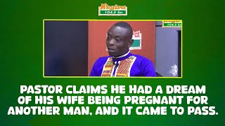 Pastor claims he had a dream of his wife being pregnant for another man, and it came to pass.