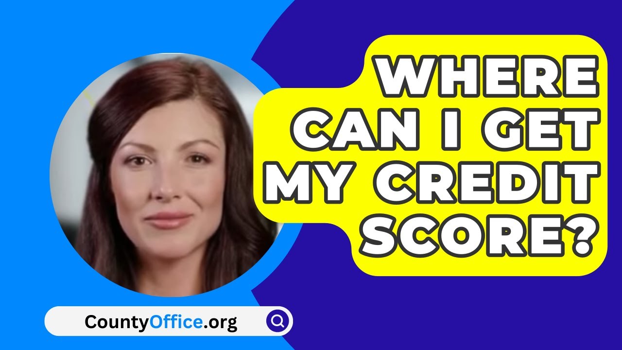 Where Can I Get My Credit Score CountyOffice YouTube Where Can I Get My Credit Score CountyOffice YouTube