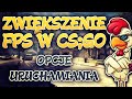 USTAWIENIA STARTOWE - ZWIÄ˜KSZENIE FPS W CS:GO #1