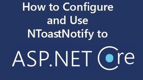 How to Configure and Use NToastNotify to ASP.NET Core MVC
