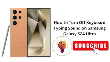 How to Turn Off Keyboard Typing Sound on Samsung Galaxy S24 Ultra