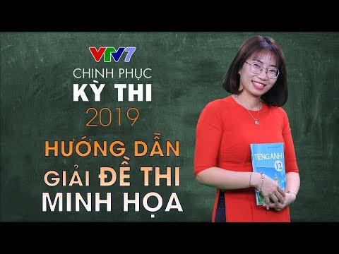 Giải đề minh họa thi tốt nghiệp THPT | Chinh phục kỳ thi 2019 | Môn Tiếng Anh