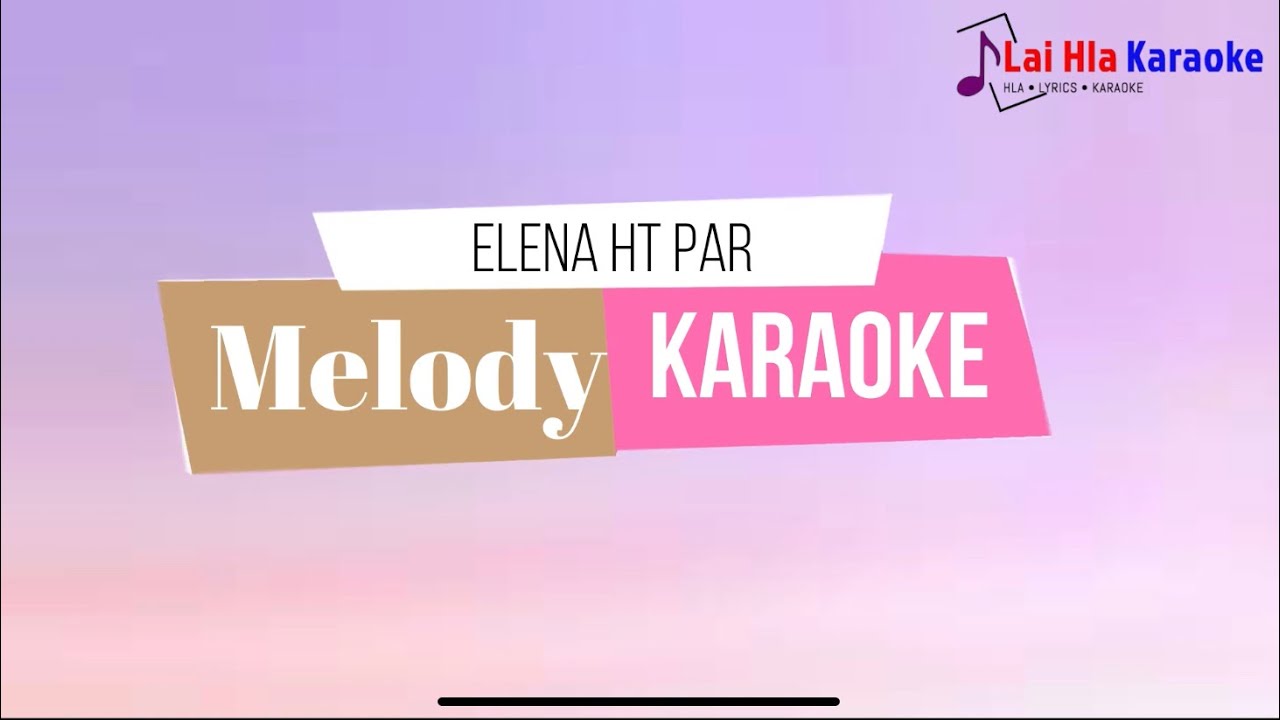 Elena HT Par   Melody Karaoke  Lai Hla Karaoke