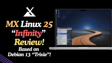 MX Linux 25 “Infinity” Review! | Based on Debian 13 “Trixie”