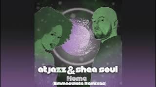 Atjazz & Shea Soul – Home (Emmaculate Remix Edit)