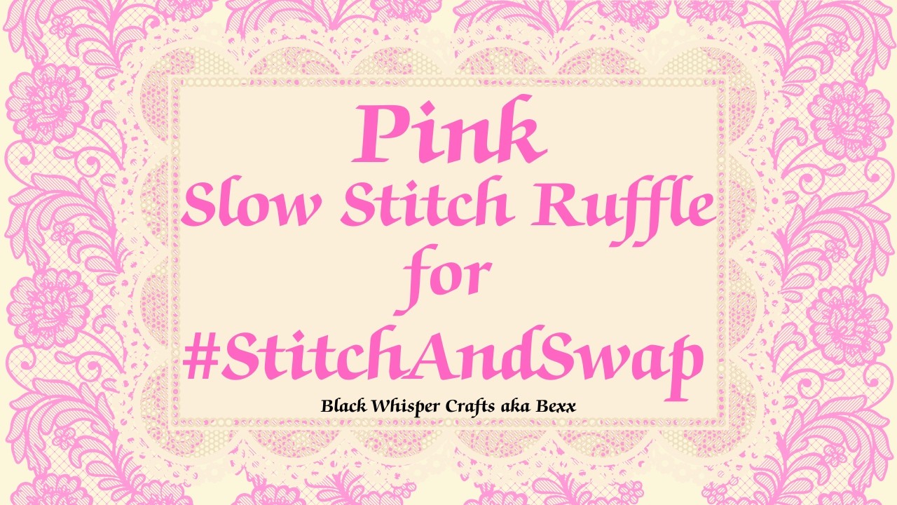Pink Ruffle Slow Stitch #stitchandswap for Sue @SusanHilesCreates