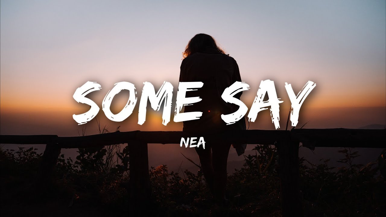 Nea   Some Say Lyrics