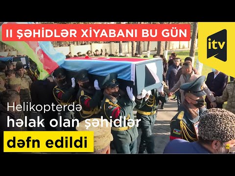 Helikopterdə həlak olan şəhidlər dəfn edildi - II Şəhidlər xiyabanı bu gün