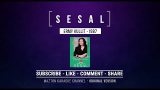 SESAL - Ermy Kullit (1987) KARAOKE (ORIGINAL VERSION)