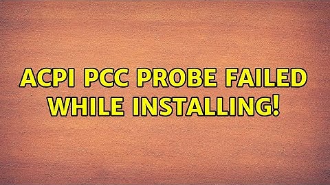 Ubuntu: ACPI PCC probe failed while installing!