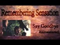 Remembering Sensation - Say Goodbye - Remastered