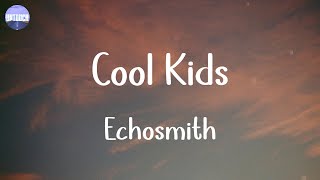 Echosmith - Cool Kids (Lyrics)