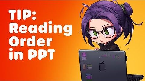 QUICK TIPS About Using Reading Order In PowerPoint