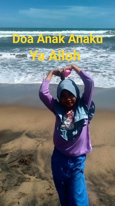 Doa Untuk Anak Anaku Ya Alloh#doaijabah#doaanak#anaksholehah