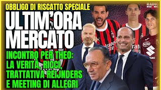 QUILON-TARE PER THEO, TRATTATIVA REIJNDERS, MEETING ALLEGRI | Obbligo di Riscatto SPECIALE