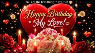 Happy Birthday My Love ❤️ Romantic Birthday Wishes | Beautiful Birthday Message for Someone Special