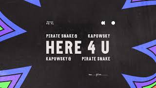 Pirate Snake & Kapowsky - Here 4 U