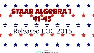 STAAR algebra 1 EOC released exam 2015 #41-45
