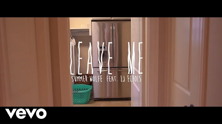 Summer Wolfe featuring LJ Echols - Leave Me (Official Video)