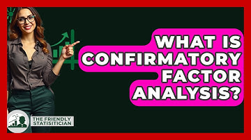 What Is Confirmatory Factor Analysis? - The Friendly Statistician
