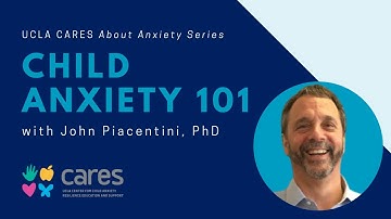 Child Anxiety 101: A Webinar for Parents to Better Understand Their Child