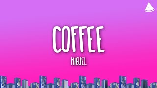 Miguel - coffee (Lyrics)