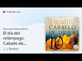 El Día Del Relámpago Caballo De Troya 10 De J J Benítez Vista Previa Del Audiolibro