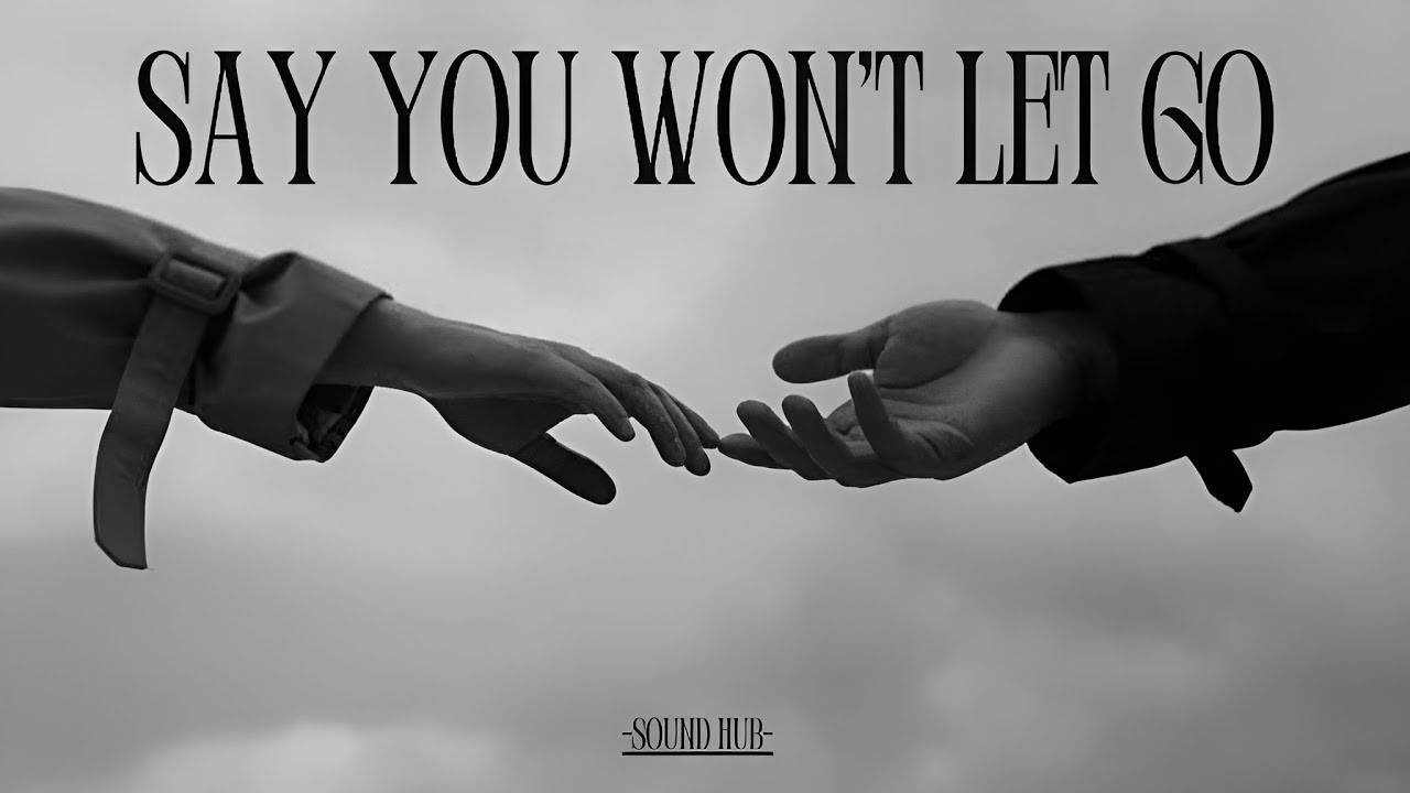 Say You Won’t Let Go - Emotional Lyrics | Touching Love Story | Sound ...