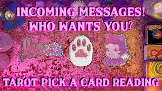 Incoming Messages! Who Wants You And Is About to Reach Out? Tarot Pick a Card Reading