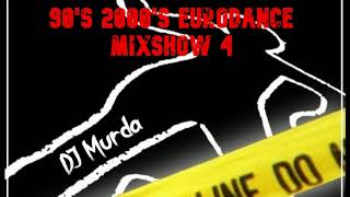 DJ Murda 90's 2000's Eurodance Mixshow 4