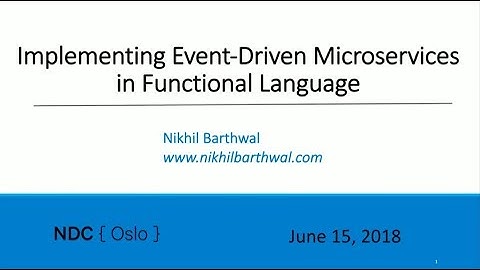 Implementing Event-Driven Microservices architecture in Functional language - Nikhil Barthwal