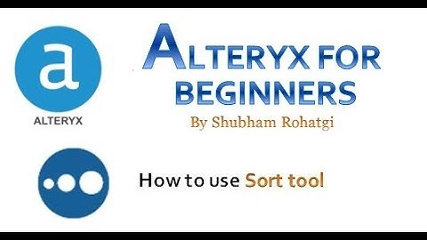 Alteryx - How to use Sort Tool