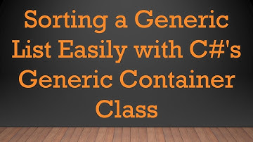 Sorting a Generic List Easily with C# 